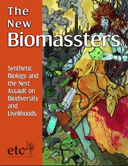 The New Biomassters – Synthetic Biology and The Next Assault on Biodiversity and Livelihoods