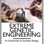 Extreme Genetic Engineering: An Introduction to Synthetic Biology
